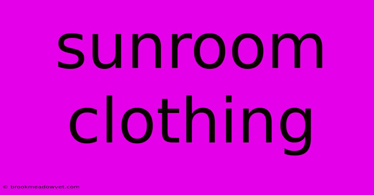 Sunroom Clothing