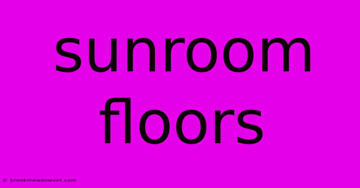 Sunroom Floors