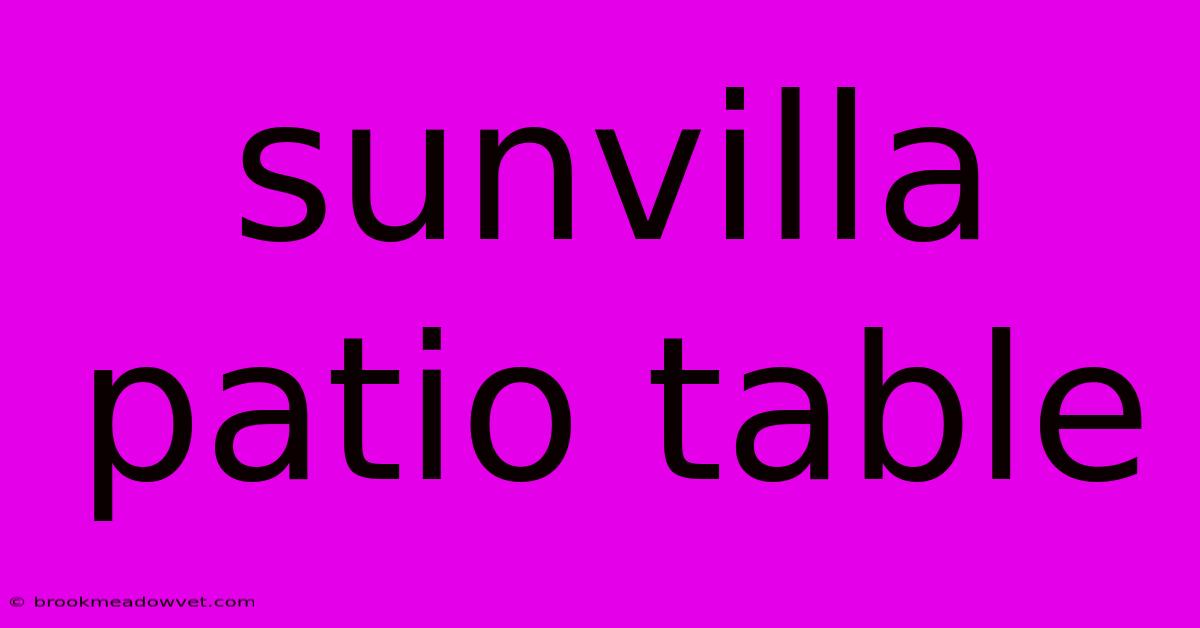 Sunvilla Patio Table