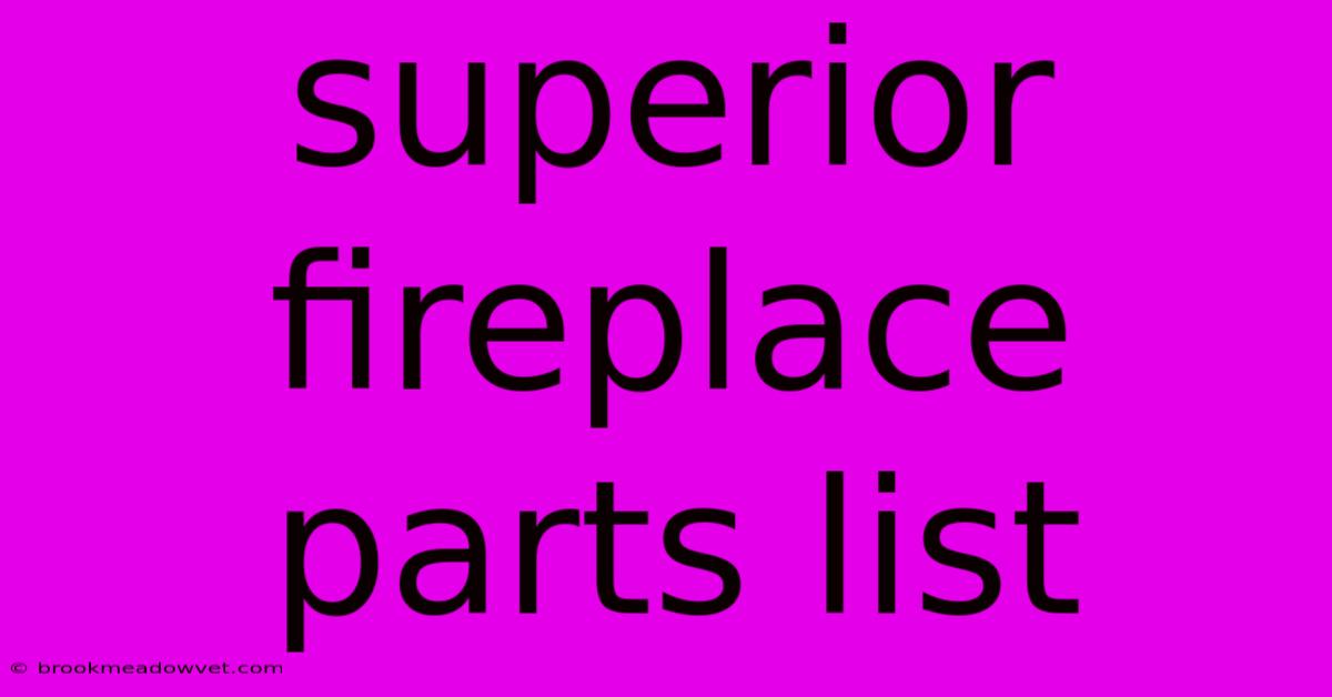 Superior Fireplace Parts List