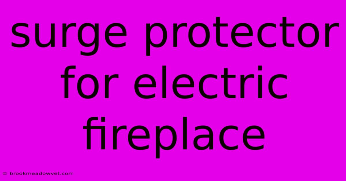 Surge Protector For Electric Fireplace