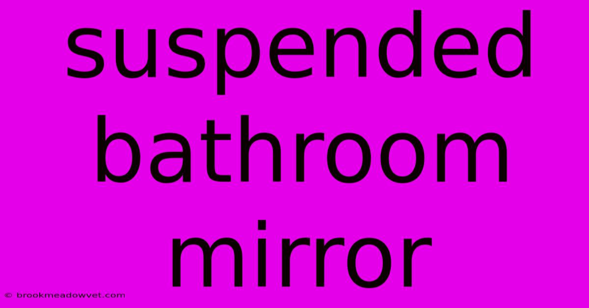 Suspended Bathroom Mirror