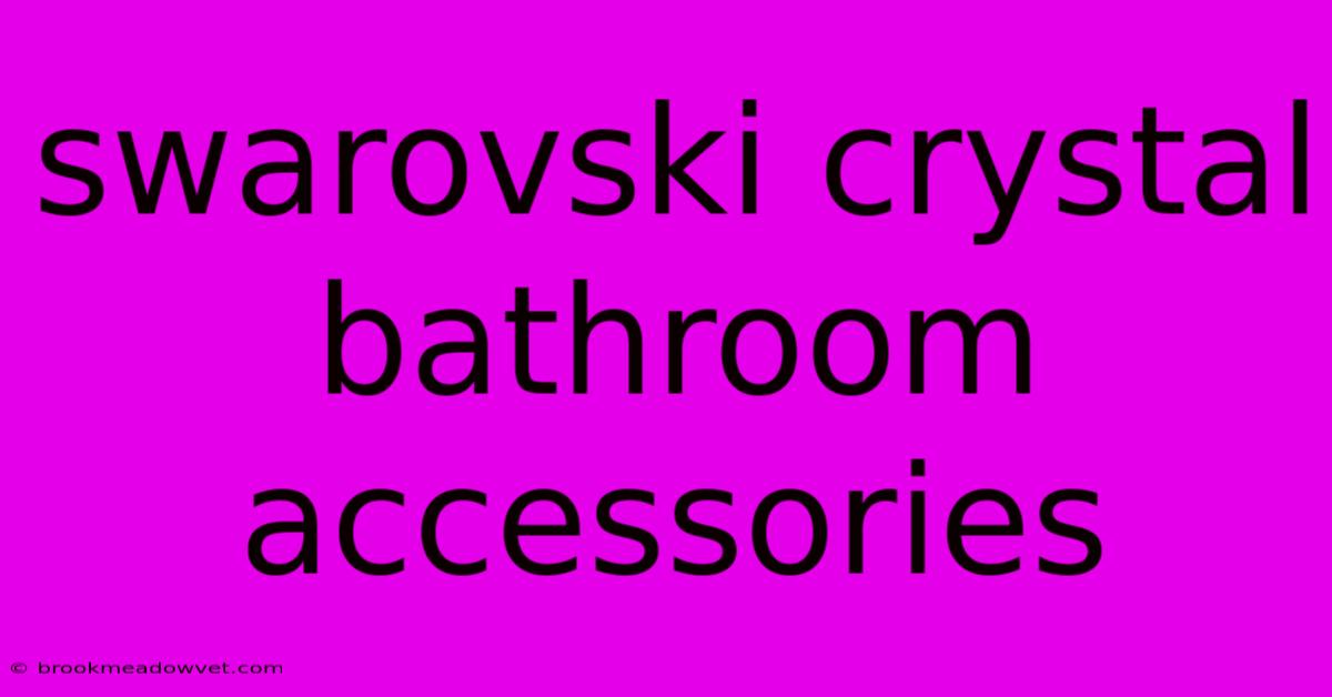 Swarovski Crystal Bathroom Accessories