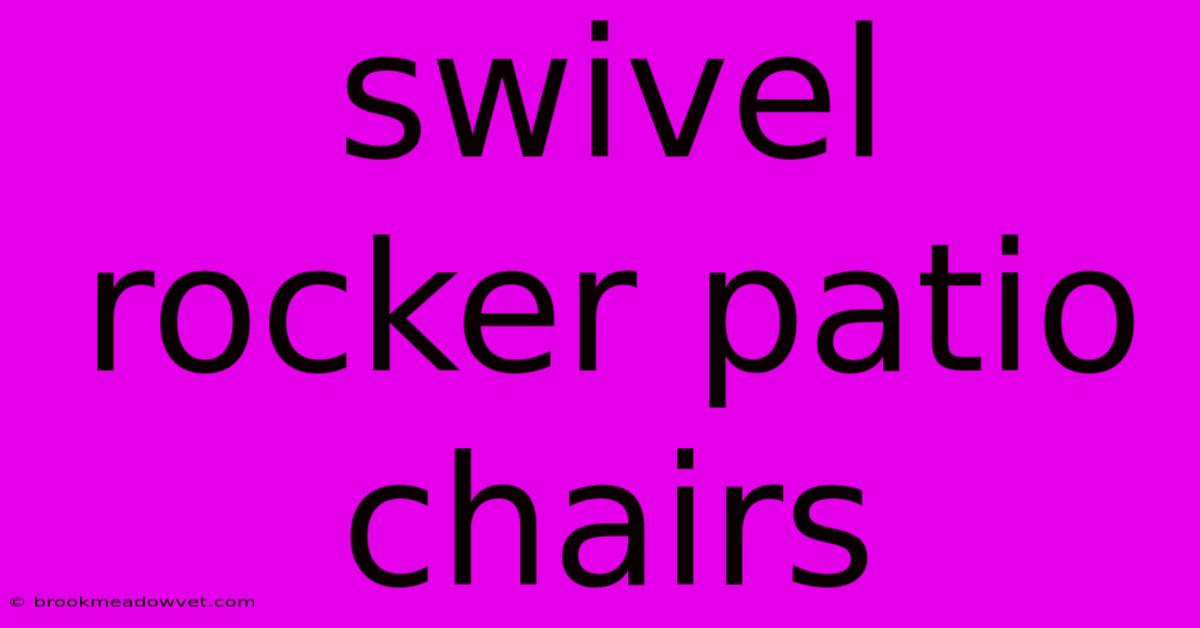 Swivel Rocker Patio Chairs