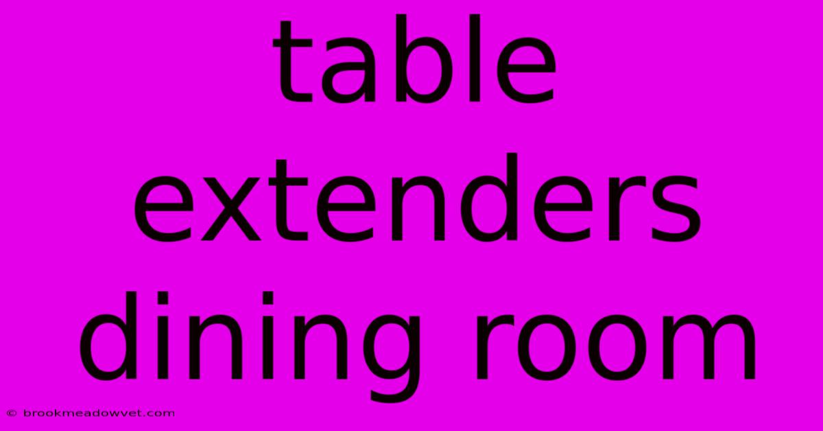 Table Extenders Dining Room