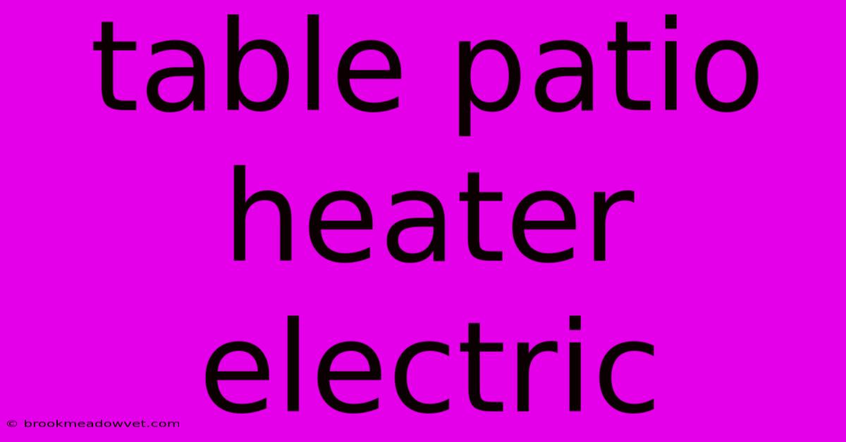 Table Patio Heater Electric