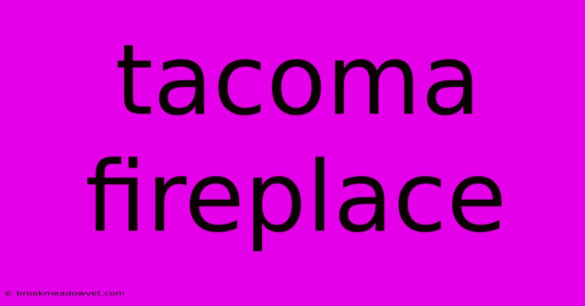 Tacoma Fireplace