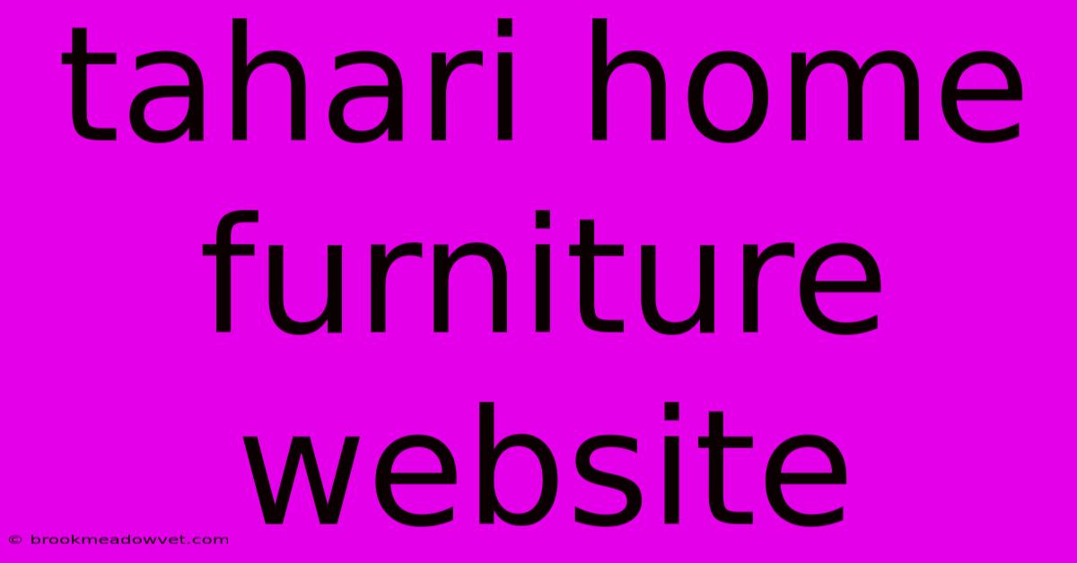 Tahari Home Furniture Website