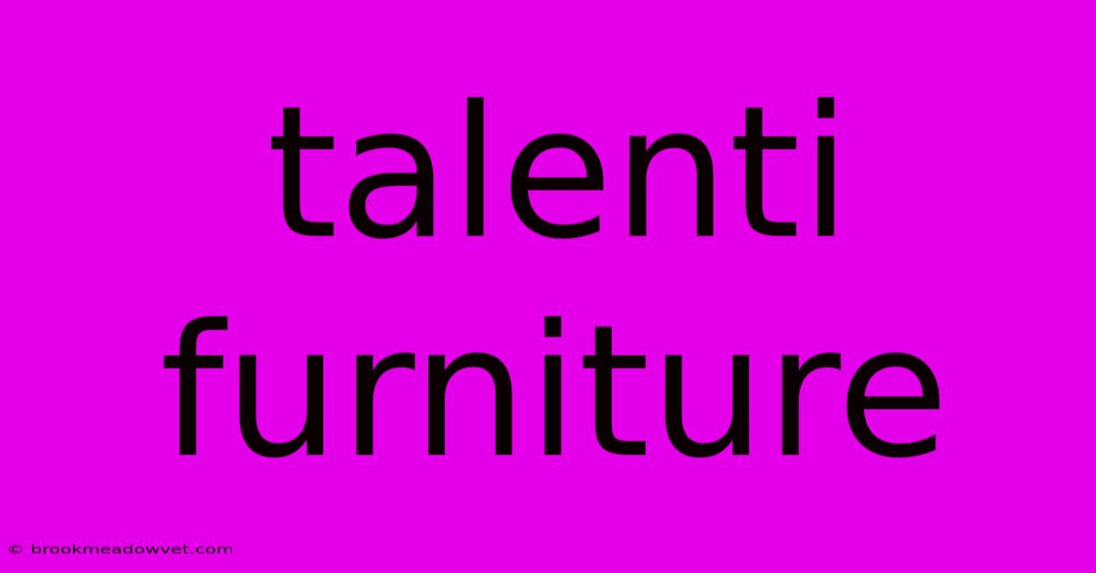 Talenti Furniture