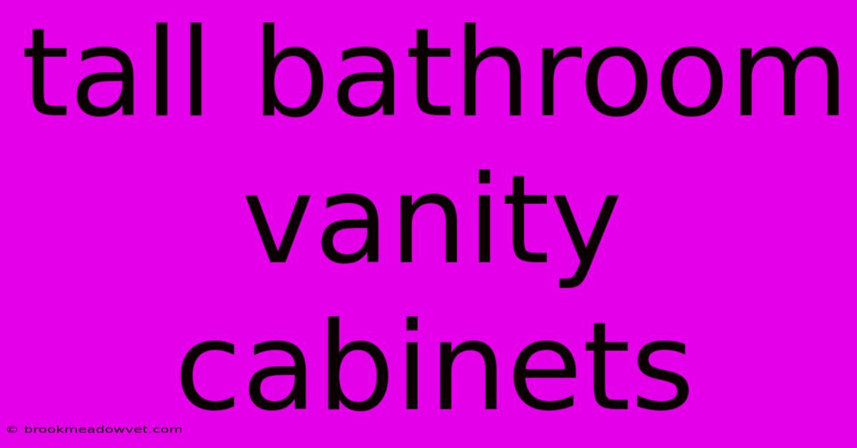 Tall Bathroom Vanity Cabinets