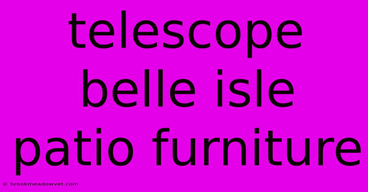 Telescope Belle Isle Patio Furniture