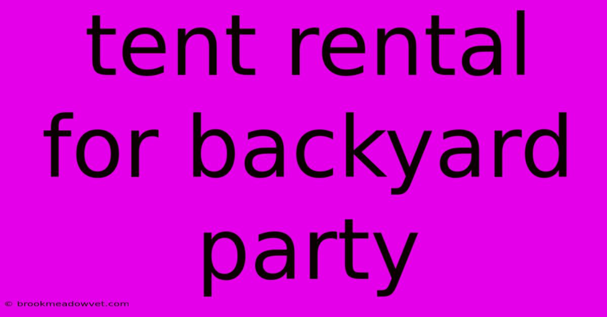 Tent Rental For Backyard Party