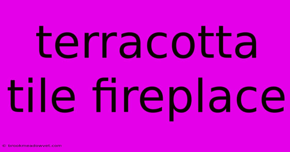 Terracotta Tile Fireplace