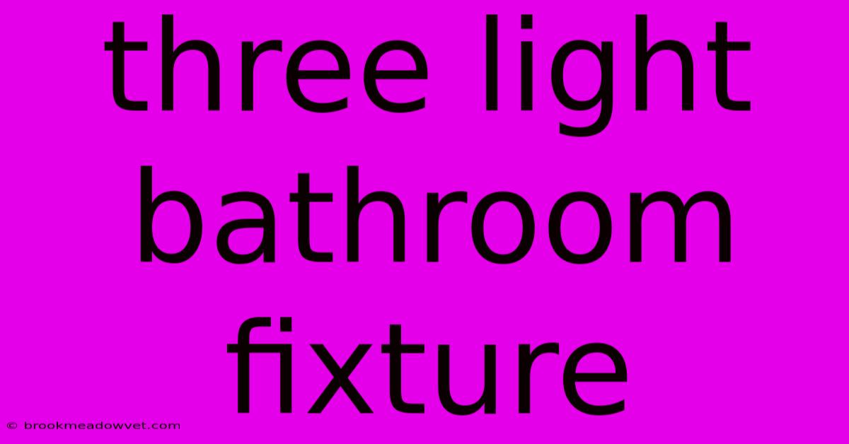 Three Light Bathroom Fixture