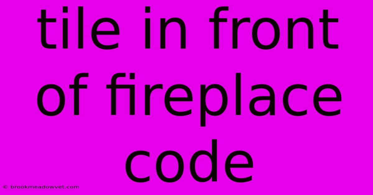 Tile In Front Of Fireplace Code