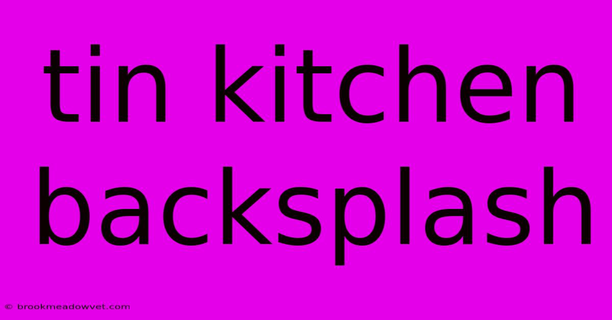 Tin Kitchen Backsplash