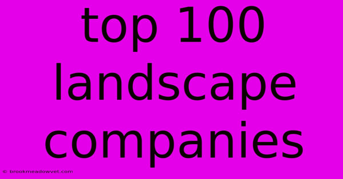 Top 100 Landscape Companies