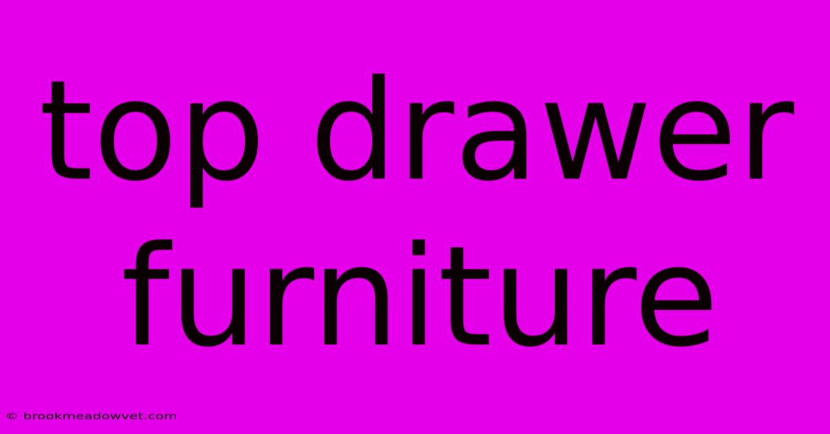 Top Drawer Furniture