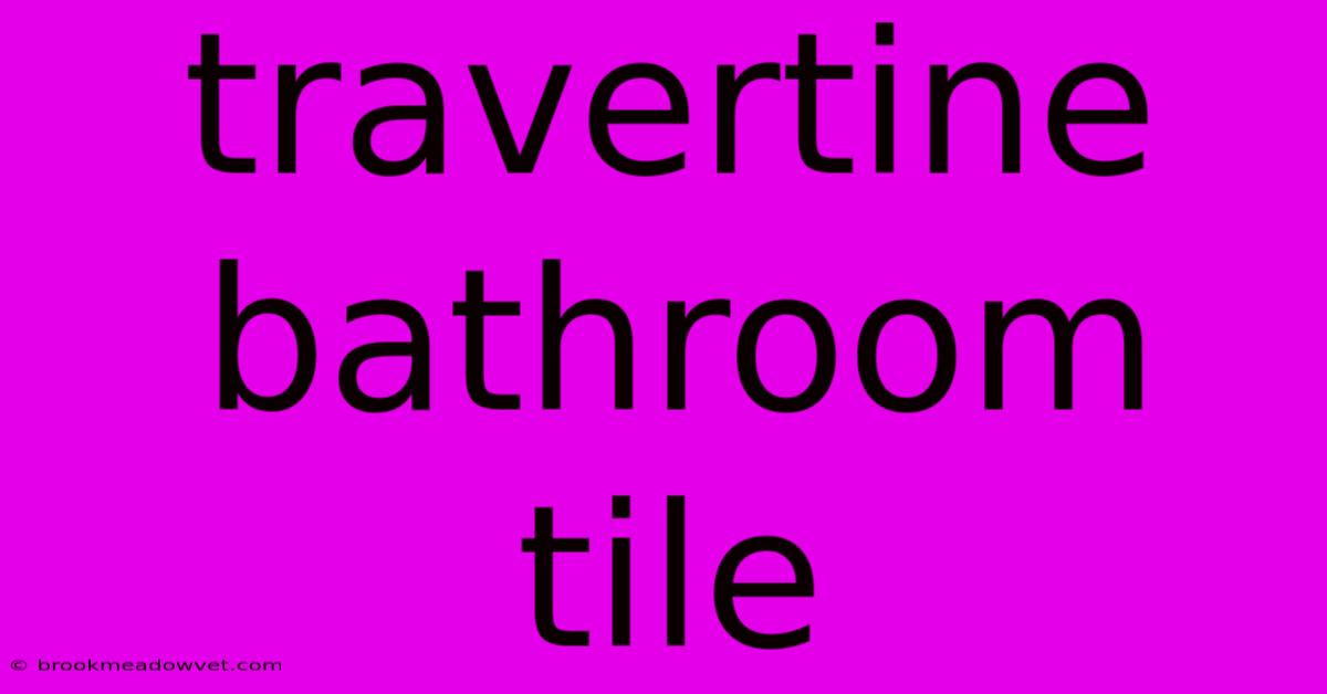 Travertine Bathroom Tile