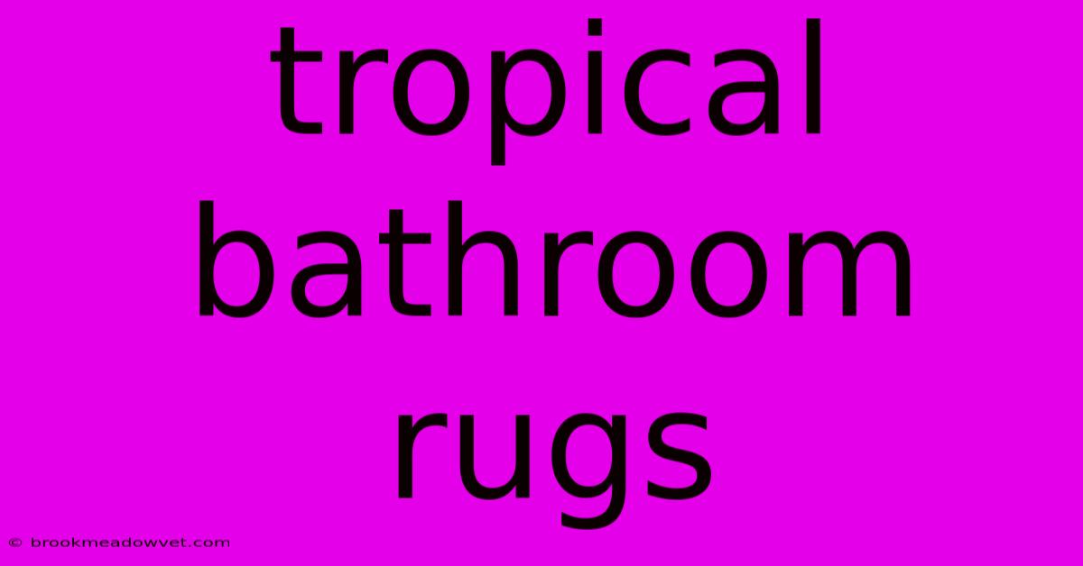 Tropical Bathroom Rugs