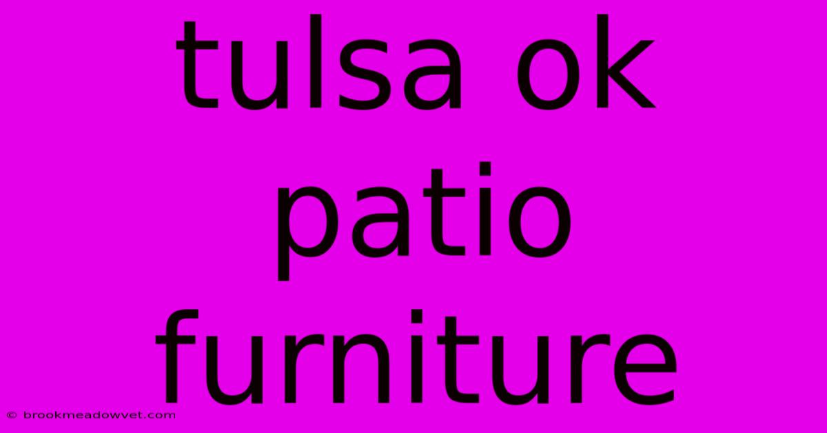 Tulsa Ok Patio Furniture