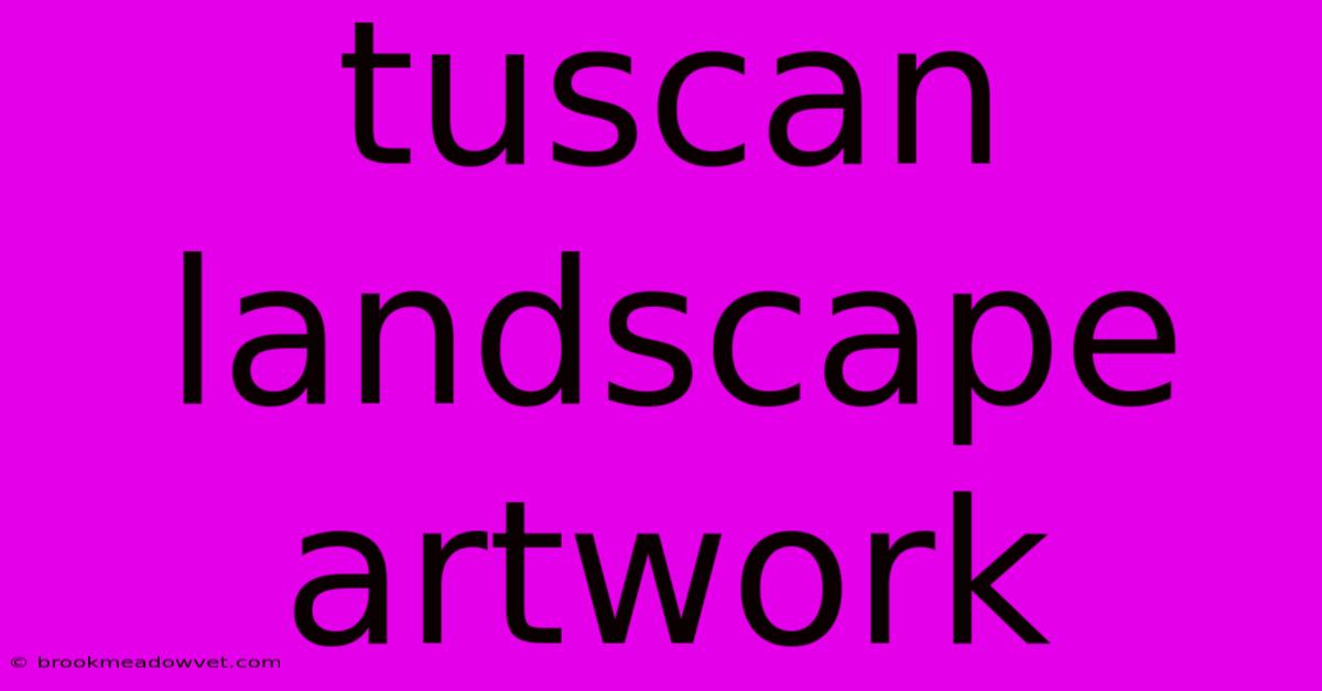 Tuscan Landscape Artwork