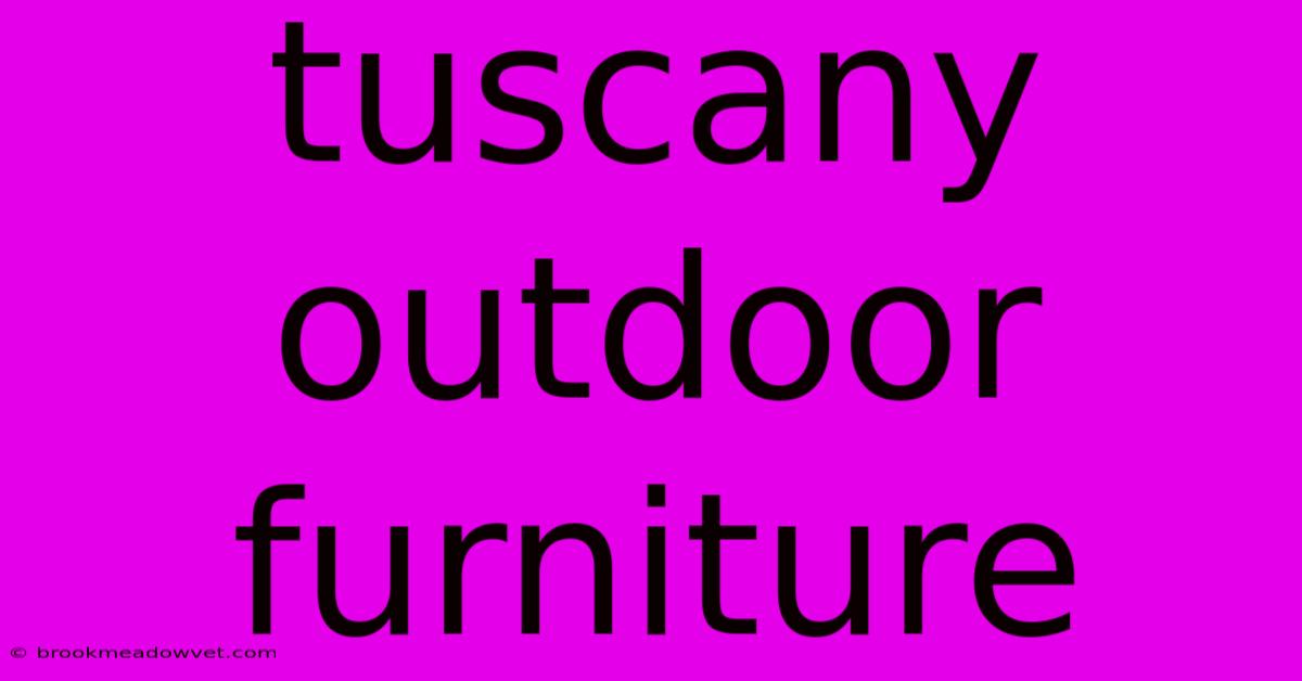 Tuscany Outdoor Furniture