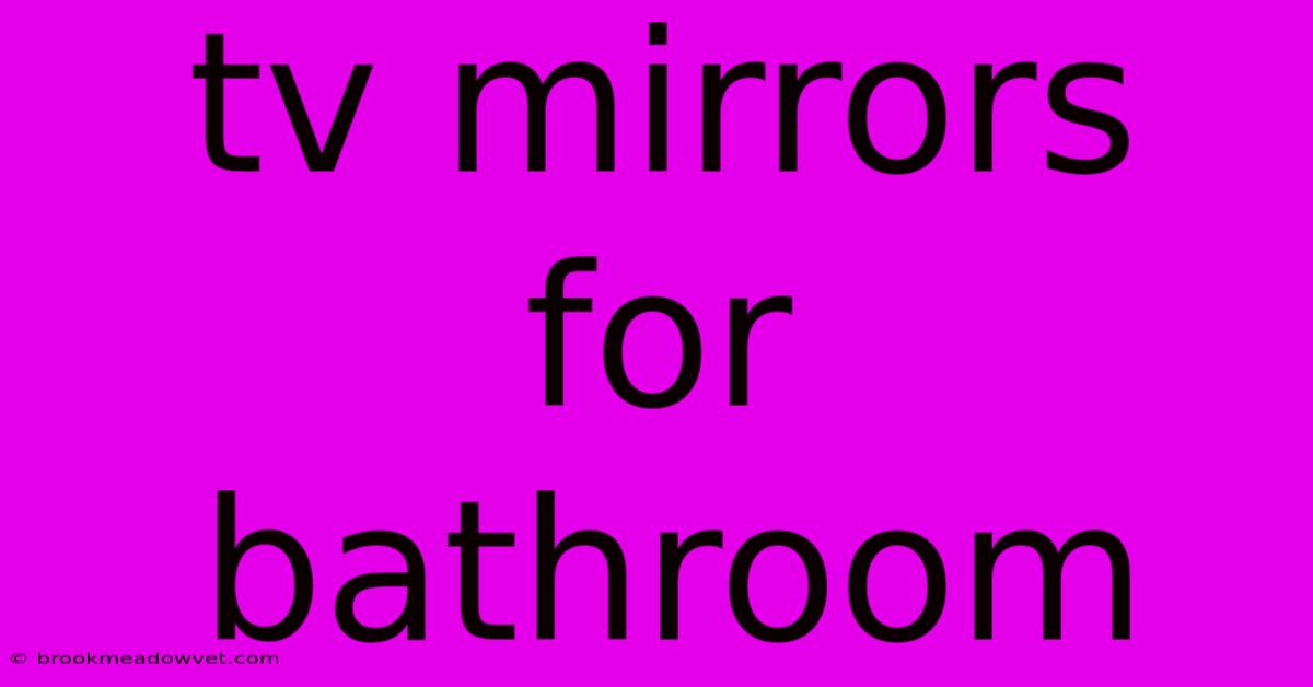 Tv Mirrors For Bathroom