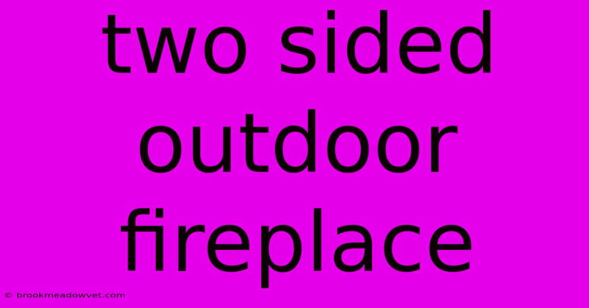 Two Sided Outdoor Fireplace