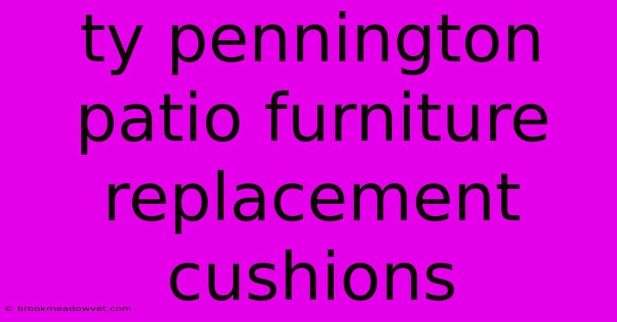 Ty Pennington Patio Furniture Replacement Cushions