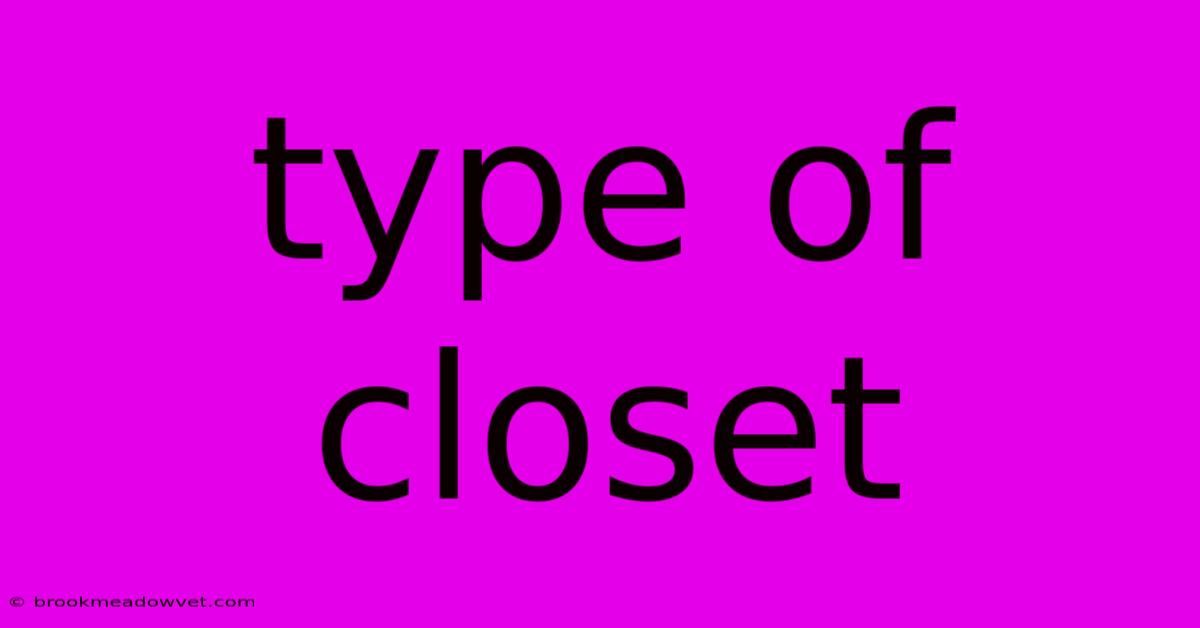 Type Of Closet