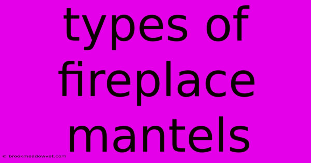 Types Of Fireplace Mantels