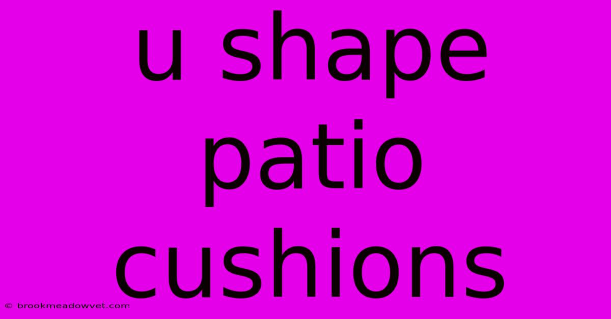 U Shape Patio Cushions