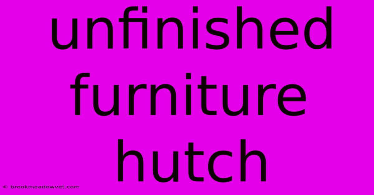 Unfinished Furniture Hutch