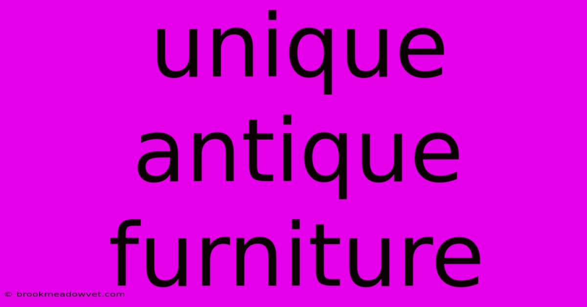 Unique Antique Furniture