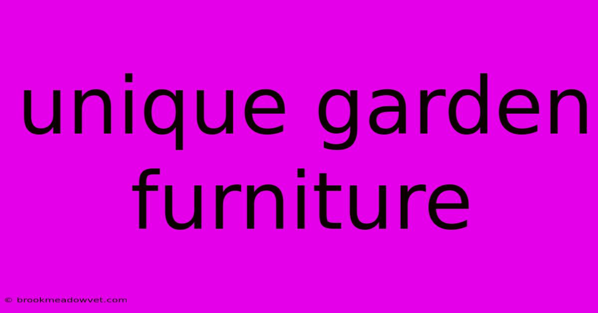 Unique Garden Furniture