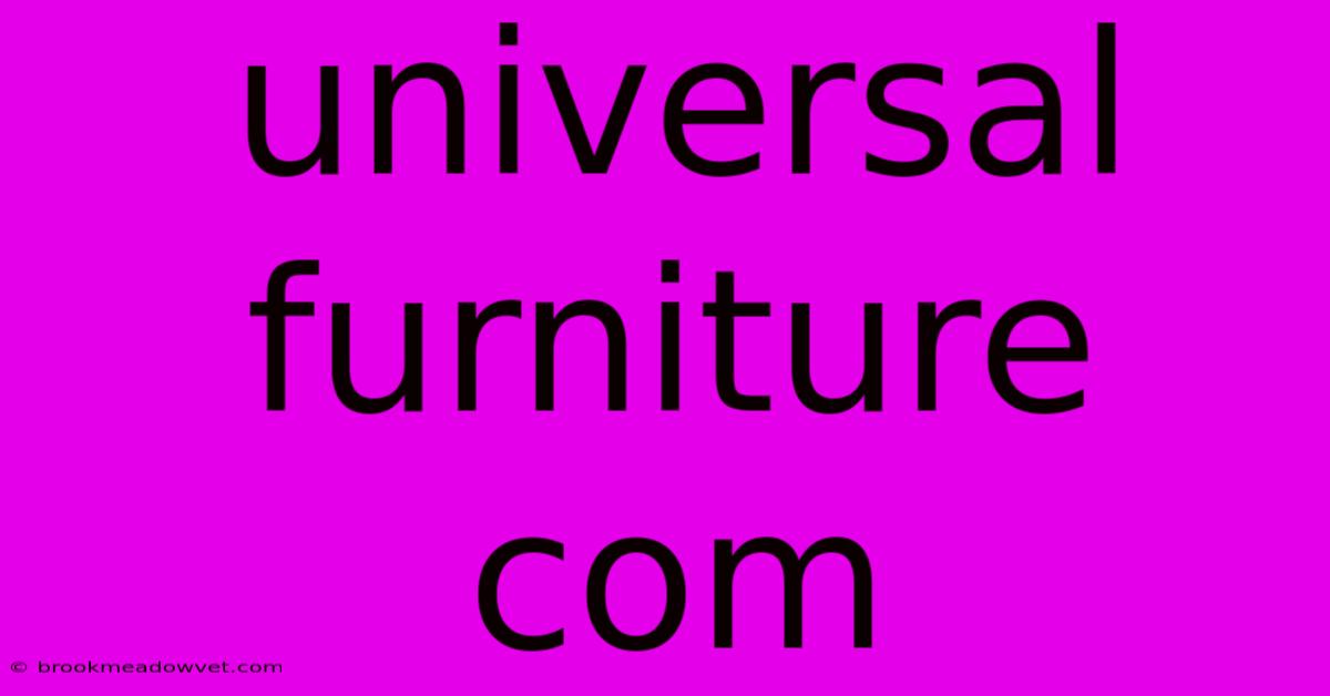 Universal Furniture Com