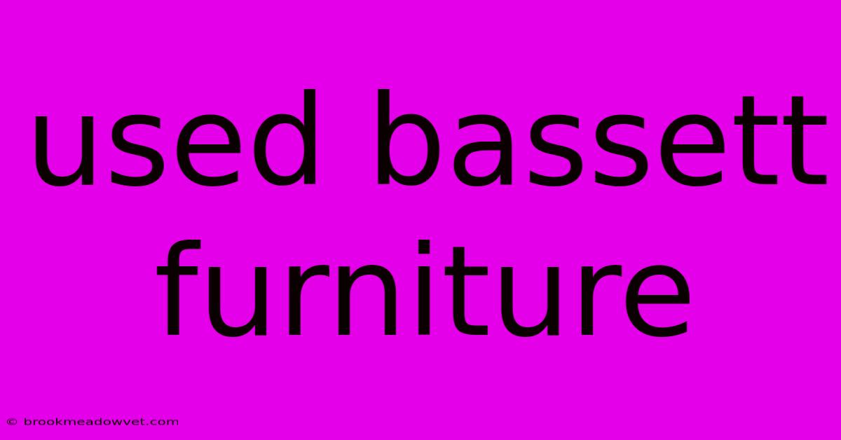 Used Bassett Furniture