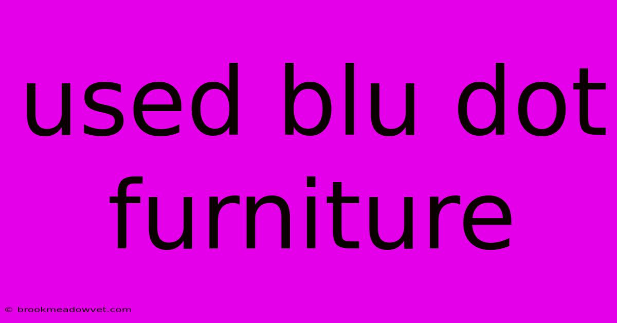 Used Blu Dot Furniture