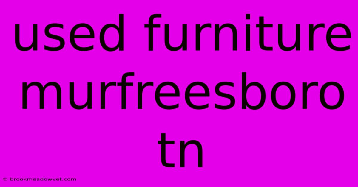 Used Furniture Murfreesboro Tn