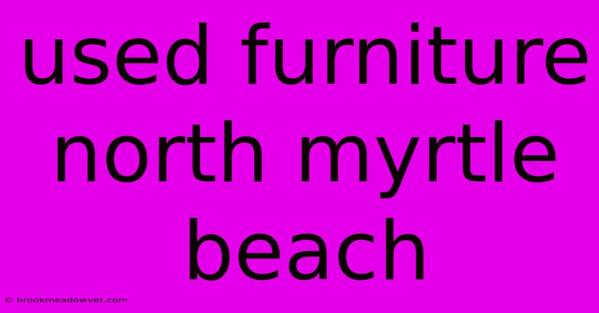 Used Furniture North Myrtle Beach