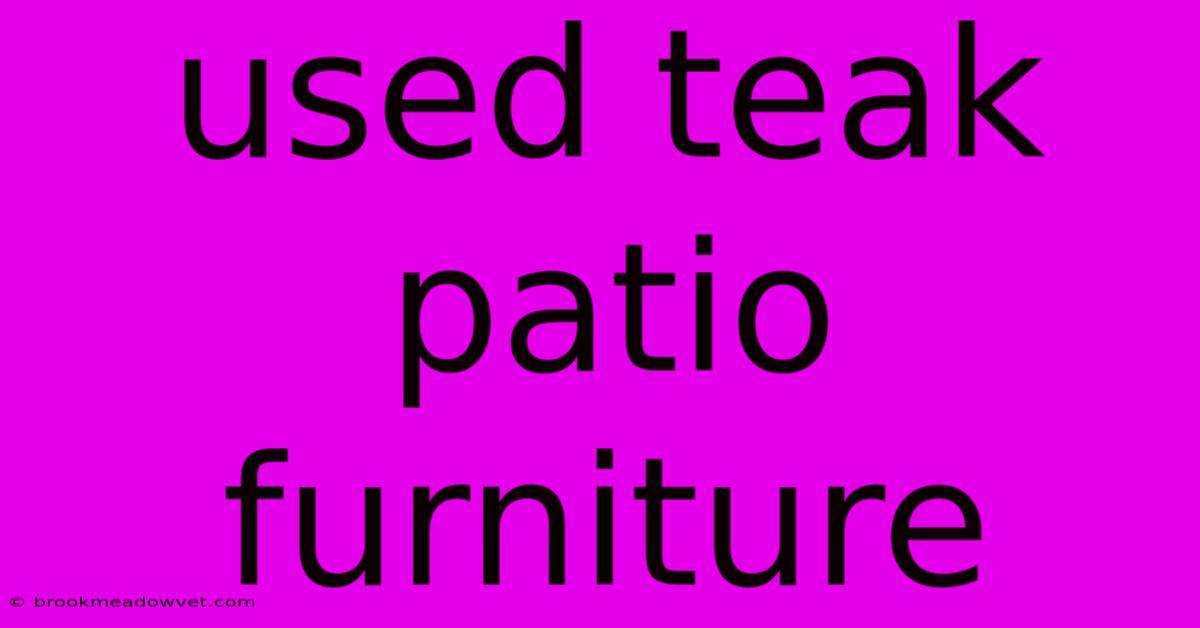 Used Teak Patio Furniture