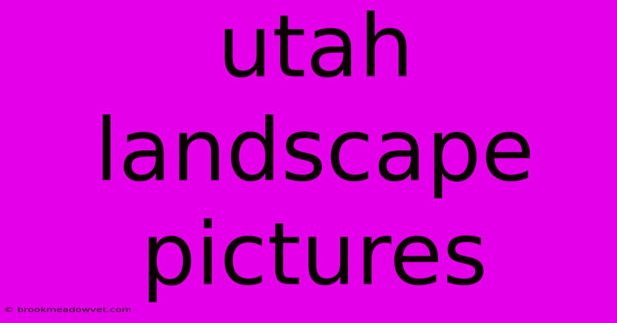 Utah Landscape Pictures