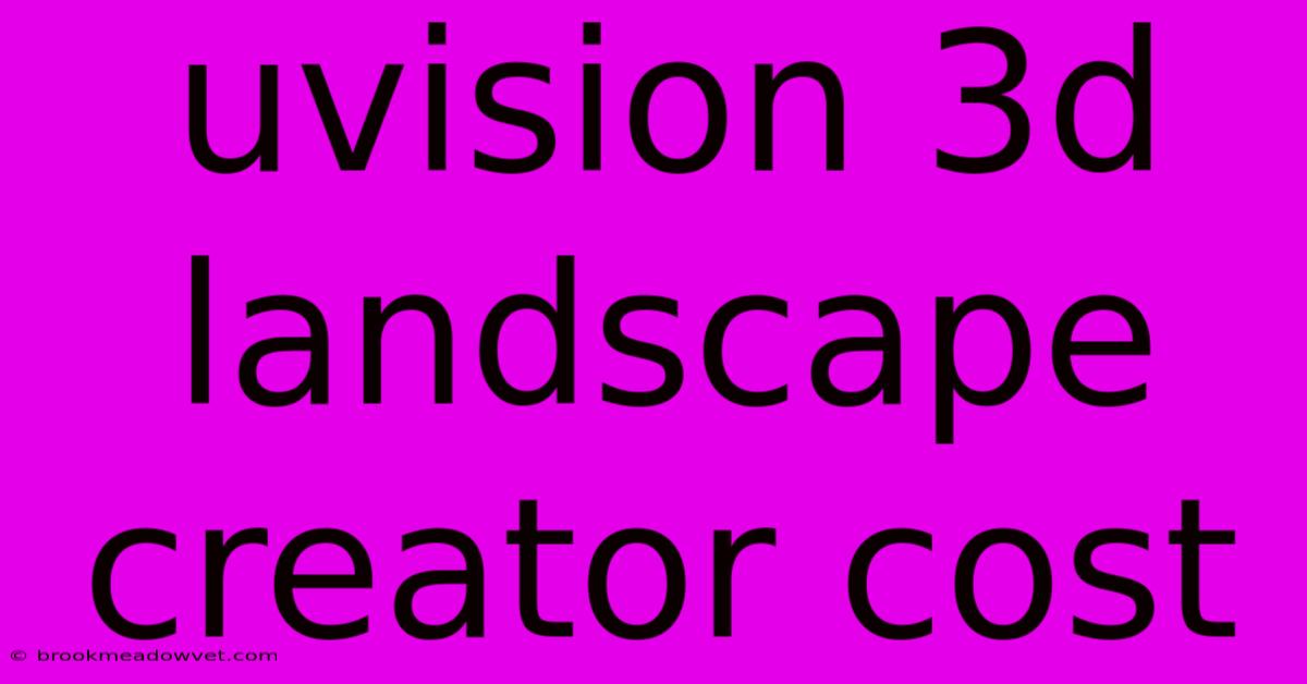 Uvision 3d Landscape Creator Cost