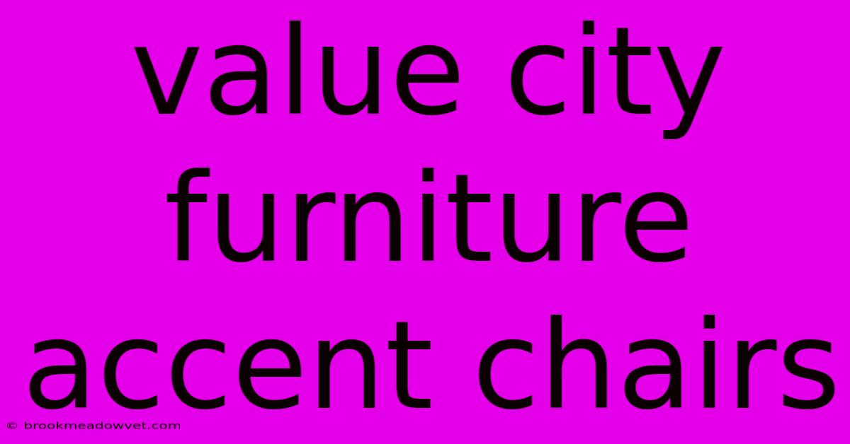 Value City Furniture Accent Chairs