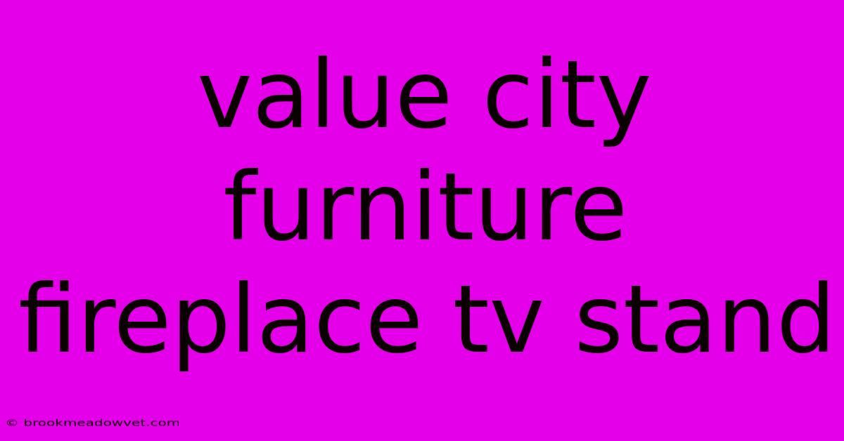 Value City Furniture Fireplace Tv Stand