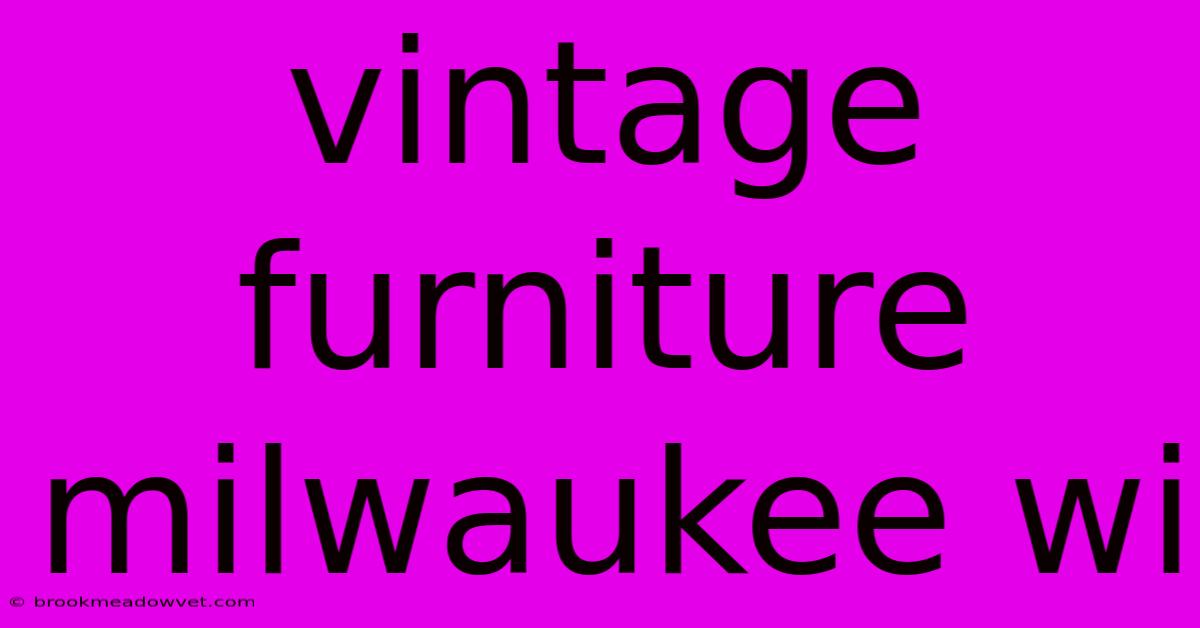 Vintage Furniture Milwaukee Wi