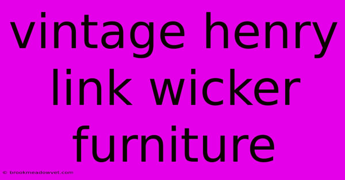 Vintage Henry Link Wicker Furniture