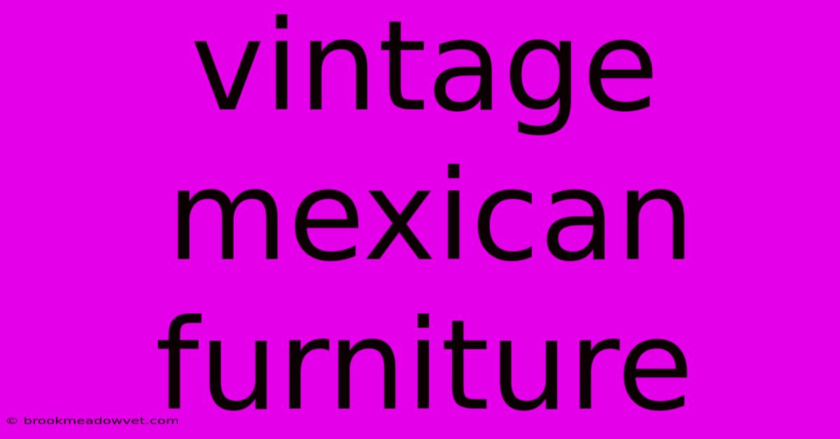 Vintage Mexican Furniture