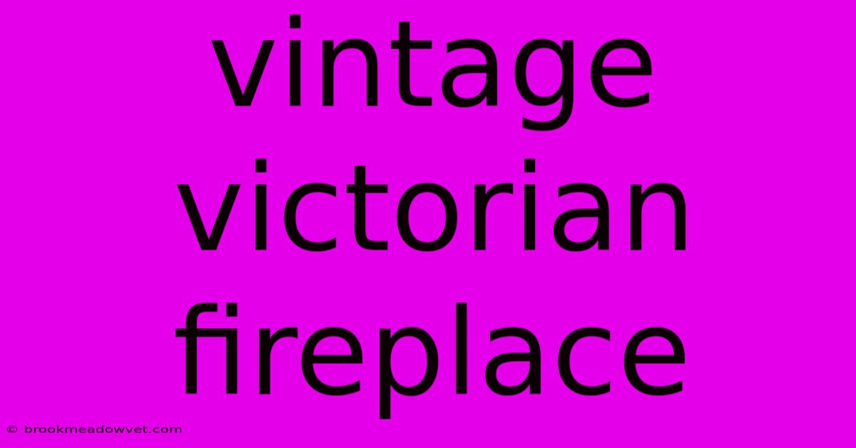 Vintage Victorian Fireplace